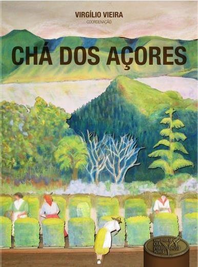 Publication of the book by Virgílio Vieira "O Chá dos Açores / The Azorean tea"